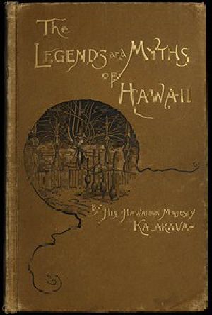 [Gutenberg 56597] • The Legends and Myths of Hawaii / The fables and folk-lore of a strange people